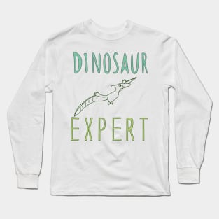 Dinosaur expert! Long Sleeve T-Shirt